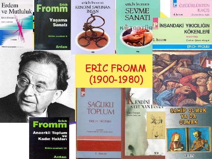 ERİC FROMM (1900 -1980) 