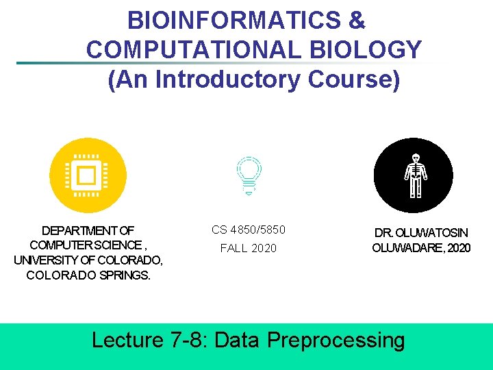 BIOINFORMATICS & COMPUTATIONAL BIOLOGY (An Introductory Course) DEPARTMENT OF COMPUTER SCIENCE , UNIVERSITY OF