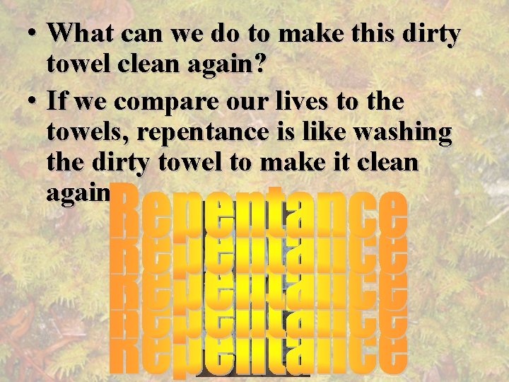  • What can we do to make this dirty towel clean again? •