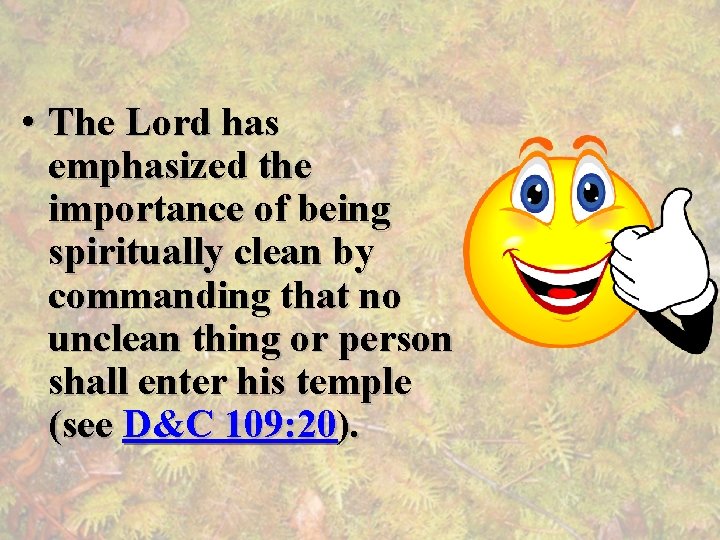  • The Lord has emphasized the importance of being spiritually clean by commanding