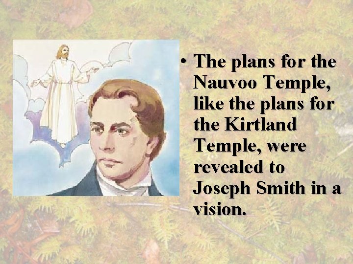 • The plans for the Nauvoo Temple, like the plans for the Kirtland