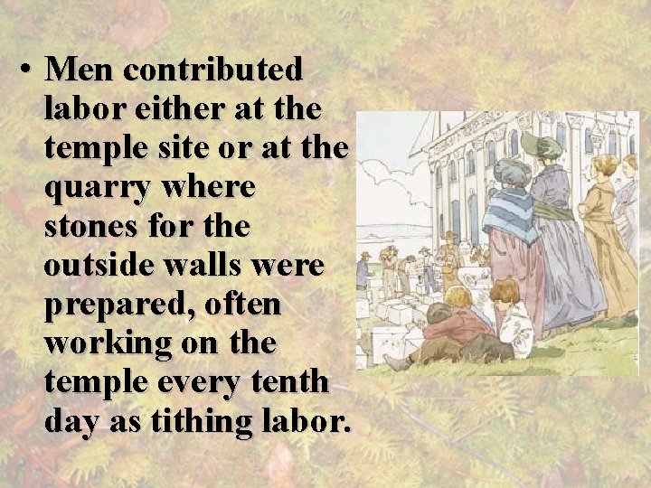  • Men contributed labor either at the temple site or at the quarry
