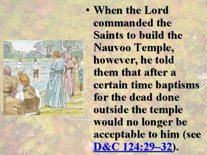 • When the Lord commanded the Saints to build the Nauvoo Temple, however,