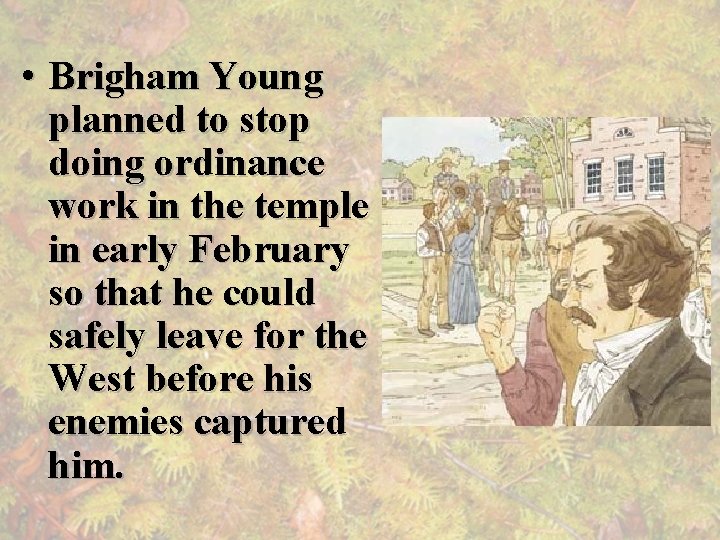  • Brigham Young planned to stop doing ordinance work in the temple in