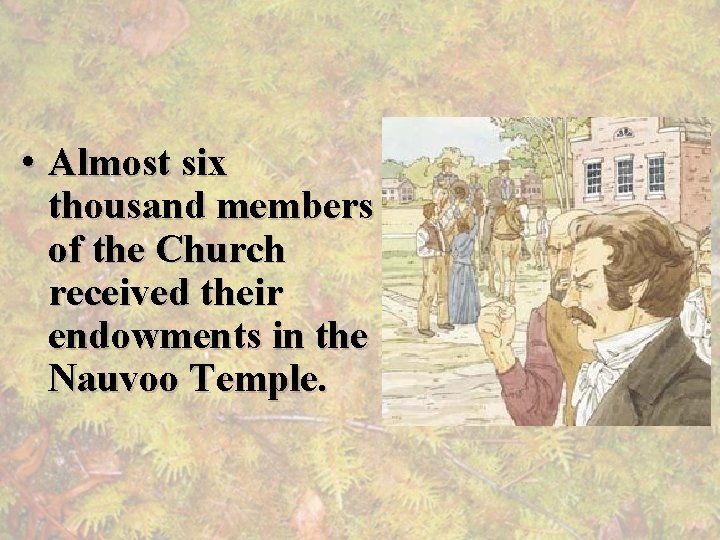  • Almost six thousand members of the Church received their endowments in the