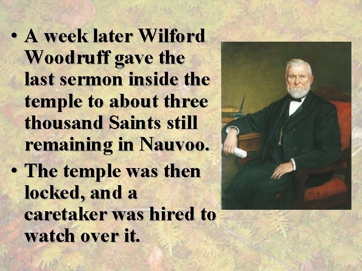  • A week later Wilford Woodruff gave the last sermon inside the temple