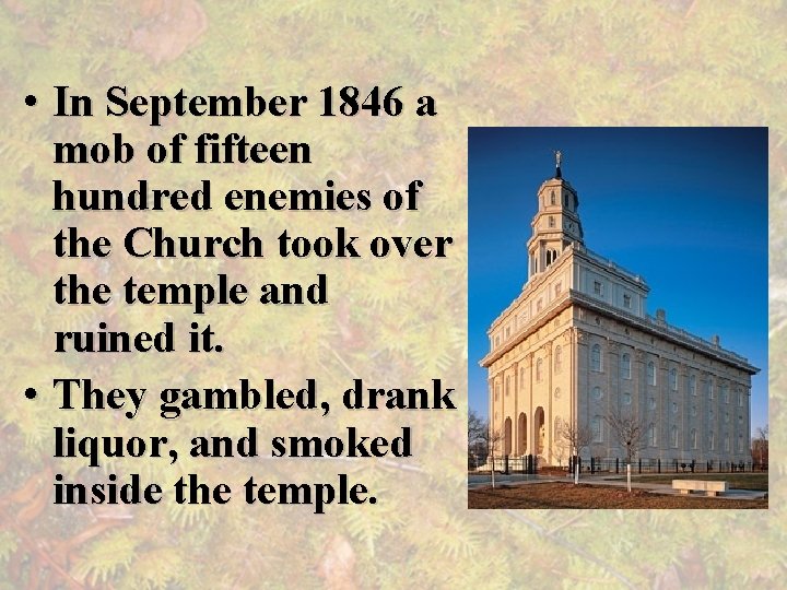  • In September 1846 a mob of fifteen hundred enemies of the Church