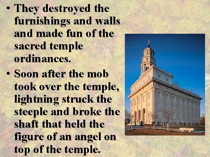  • They destroyed the furnishings and walls and made fun of the sacred