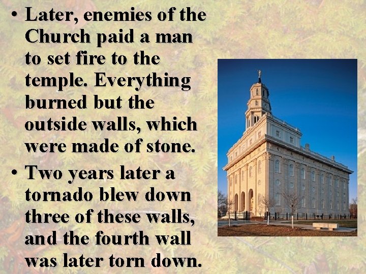  • Later, enemies of the Church paid a man to set fire to
