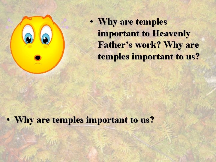  • Why are temples important to Heavenly Father’s work? Why are temples important