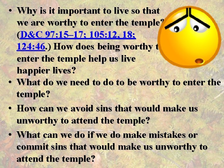  • Why is it important to live so that we are worthy to