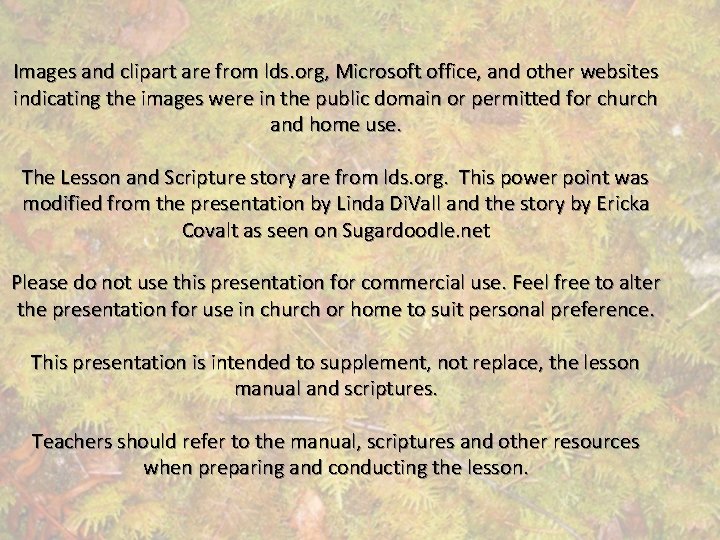 Images and clipart are from lds. org, Microsoft office, and other websites indicating the