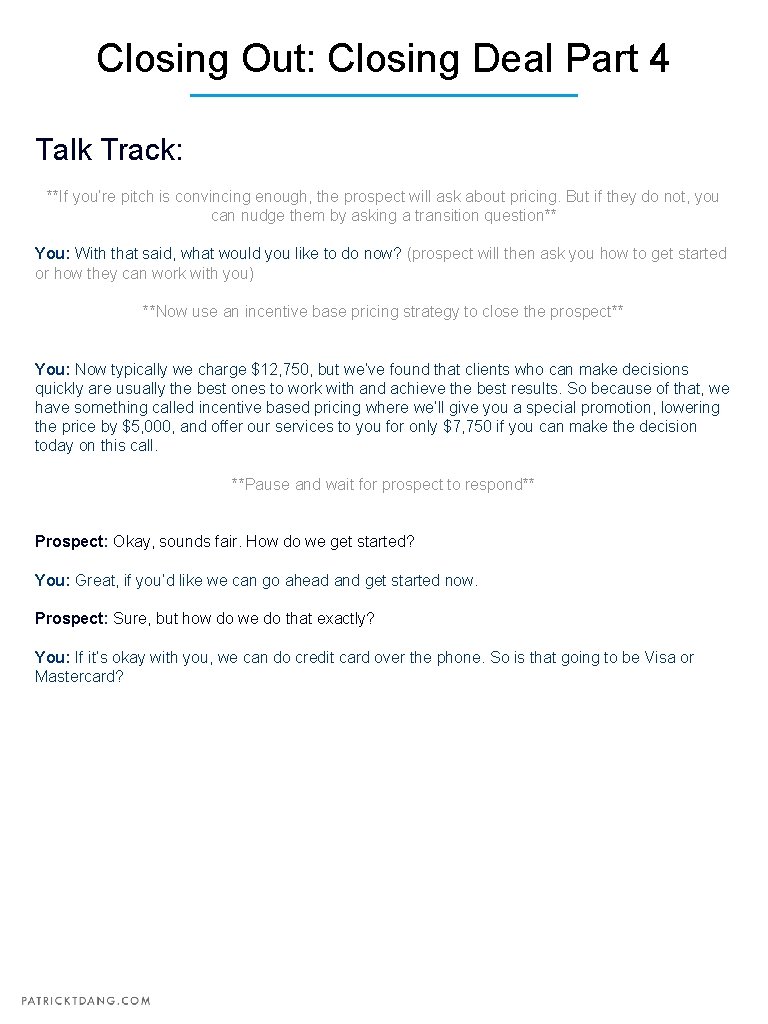 Closing Out: Closing Deal Part 4 Talk Track: **If you’re pitch is convincing enough,