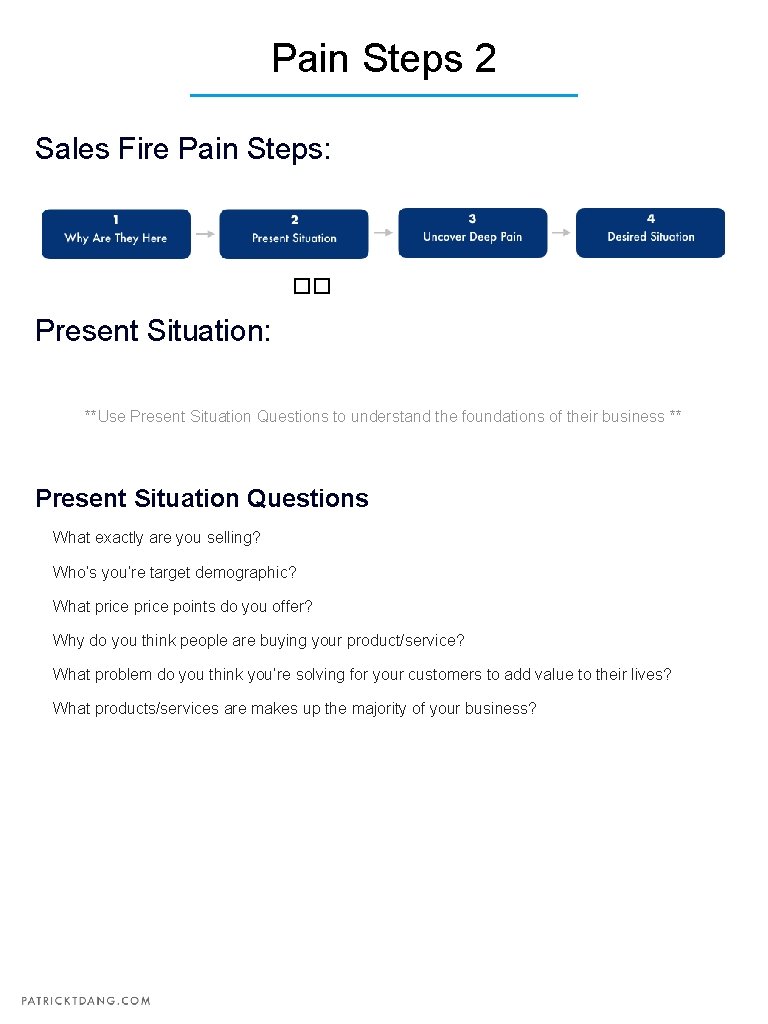 Pain Steps 2 Sales Fire Pain Steps: �� Present Situation: **Use Present Situation Questions