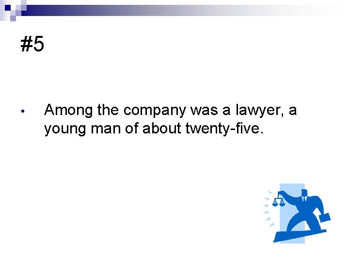 #5 • Among the company was a lawyer, a young man of about twenty-five.