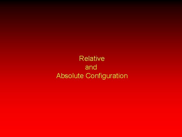 Relative and Absolute Configuration 