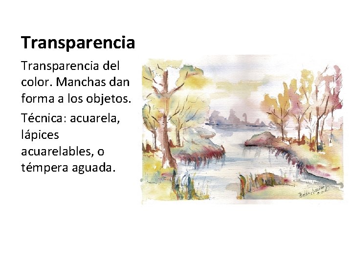 Transparencia del color. Manchas dan forma a los objetos. Técnica: acuarela, lápices acuarelables, o