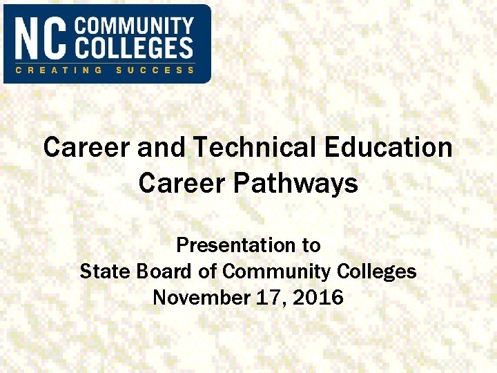 Career and Technical Education Career Pathways Presentation to State Board of Community Colleges November