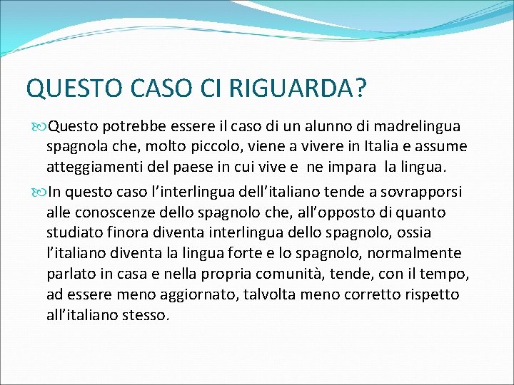 QUESTO CASO CI RIGUARDA? Questo potrebbe essere il caso di un alunno di madrelingua