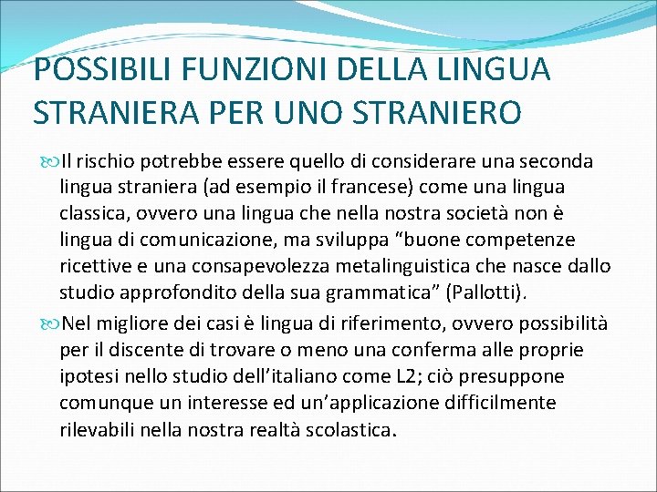 POSSIBILI FUNZIONI DELLA LINGUA STRANIERA PER UNO STRANIERO Il rischio potrebbe essere quello di