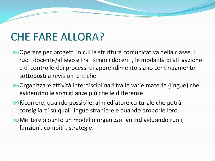 CHE FARE ALLORA? Operare per progetti in cui la struttura comunicativa della classe, i