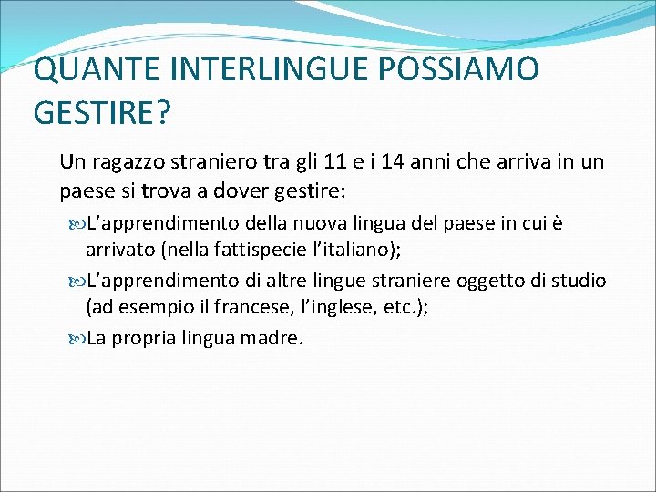 QUANTE INTERLINGUE POSSIAMO GESTIRE? Un ragazzo straniero tra gli 11 e i 14 anni