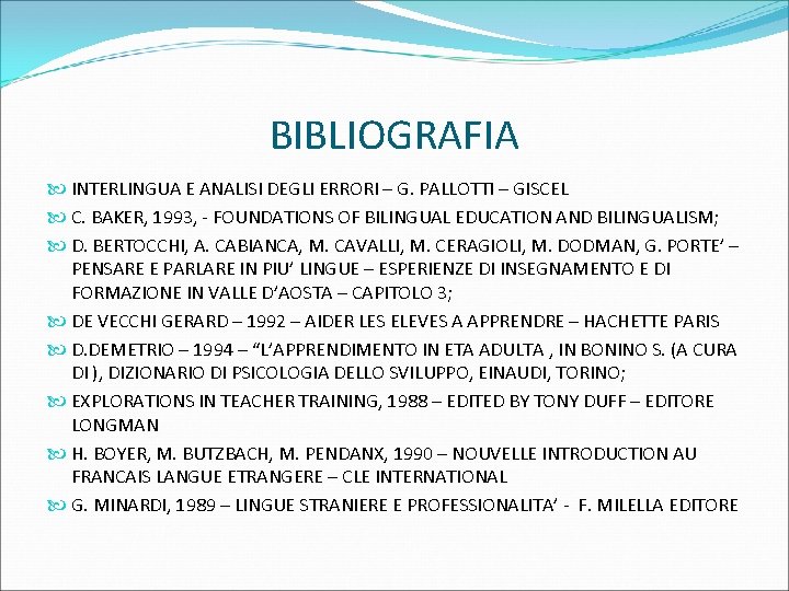 BIBLIOGRAFIA INTERLINGUA E ANALISI DEGLI ERRORI – G. PALLOTTI – GISCEL C. BAKER, 1993,