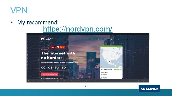 VPN • My recommend: https: //nordvpn. com/ 14 