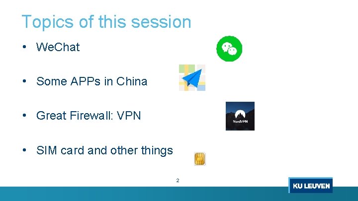 Topics of this session • We. Chat • Some APPs in China • Great