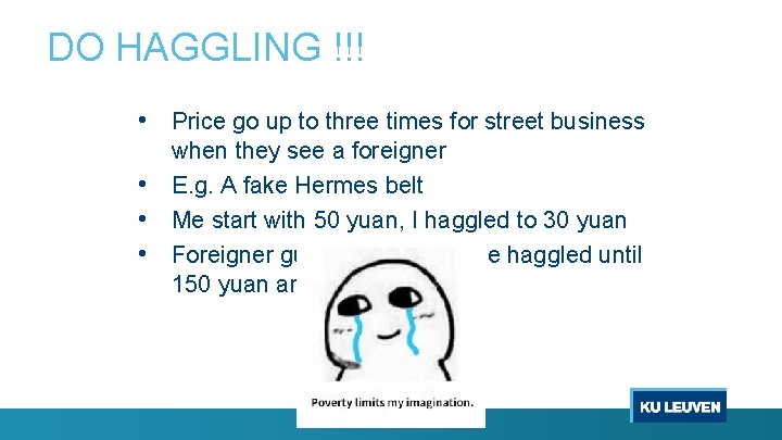 DO HAGGLING !!! • Price go up to three times for street business when