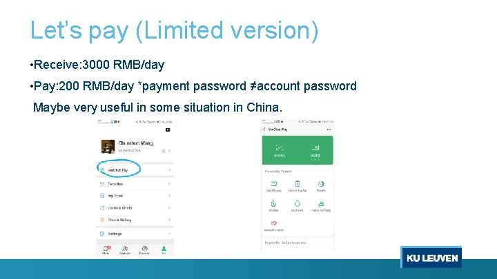 Let’s pay (Limited version) • Receive: 3000 RMB/day • Pay: 200 RMB/day *payment password