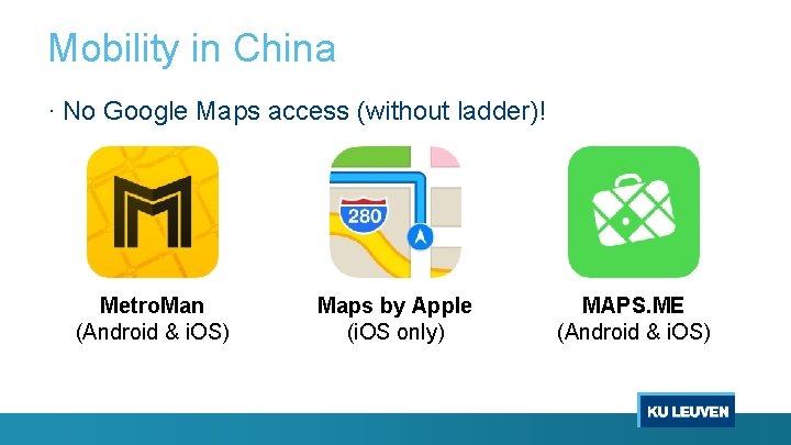 Mobility in China · No Google Maps access (without ladder)! Metro. Man (Android &