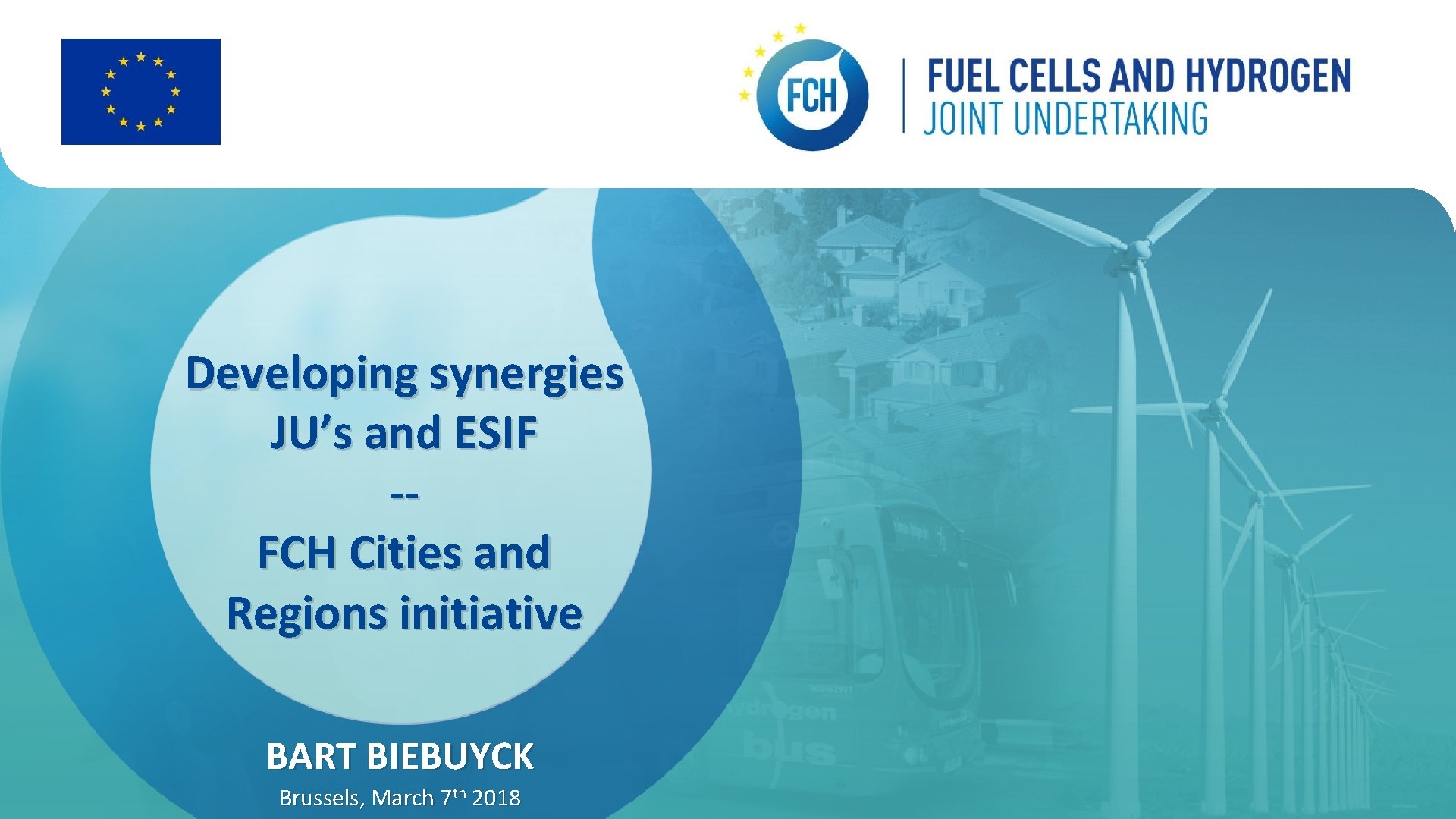 Developing synergies JU’s and ESIF -FCH Cities and Regions initiative BART BIEBUYCK Brussels, March