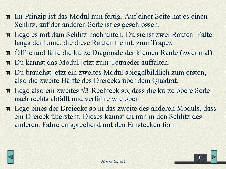 Im Prinzip ist das Modul nun fertig. Auf einer Seite hat es einen Schlitz,