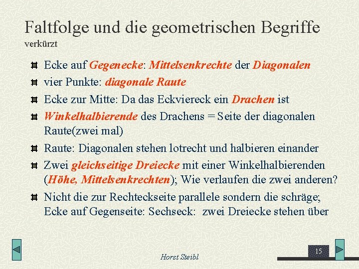 Faltfolge und die geometrischen Begriffe verkürzt Ecke auf Gegenecke: Mittelsenkrechte der Diagonalen vier Punkte: