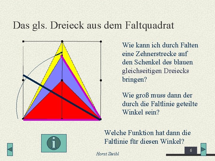 Das gls. Dreieck aus dem Faltquadrat Wie kann ich durch Falten eine Zehnerstrecke auf