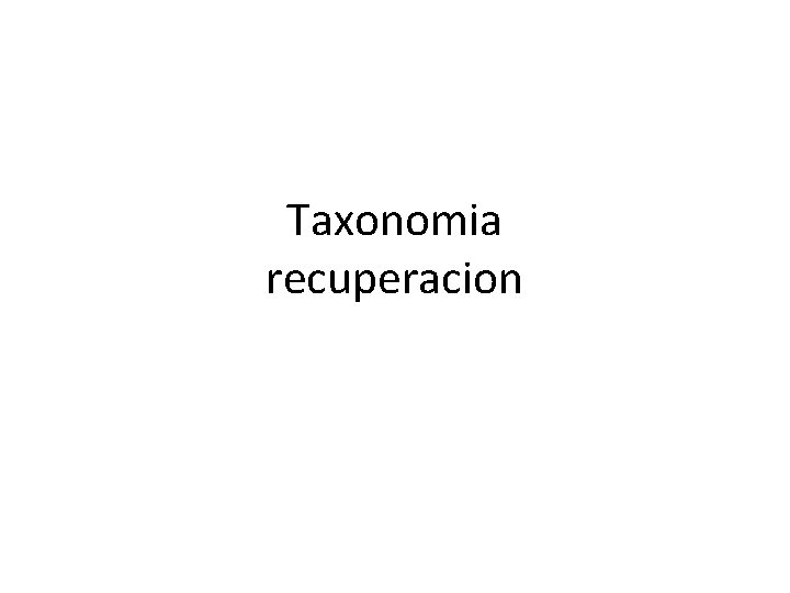 Taxonomia recuperacion 