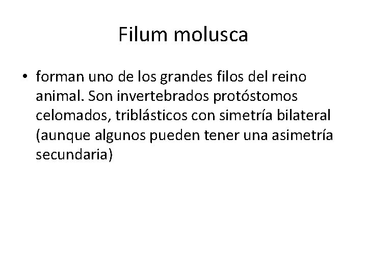 Filum molusca • forman uno de los grandes filos del reino animal. Son invertebrados