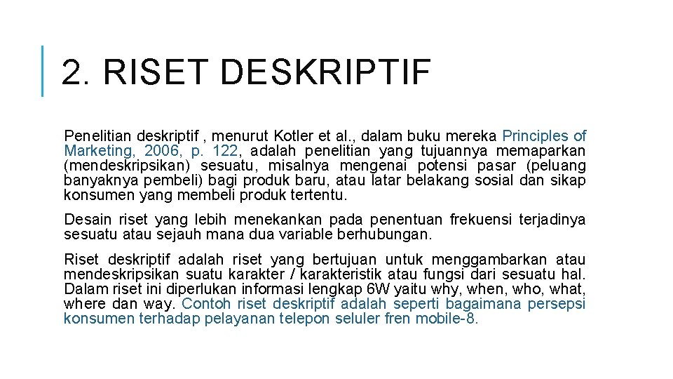 2. RISET DESKRIPTIF Penelitian deskriptif , menurut Kotler et al. , dalam buku mereka