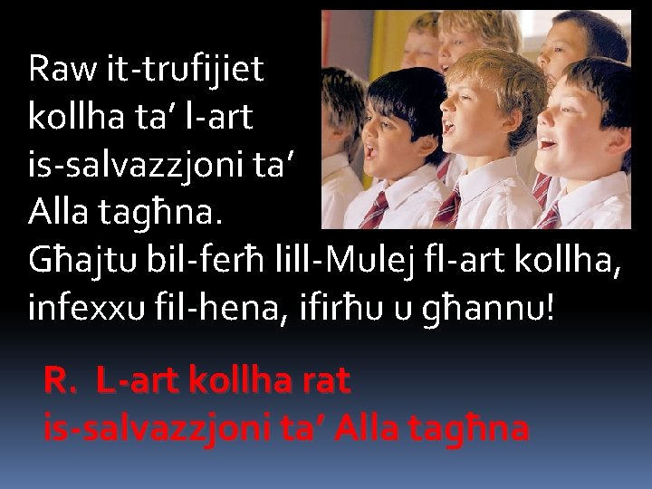 Raw it-trufijiet kollha ta’ l-art is-salvazzjoni ta’ Alla tagħna. Għajtu bil-ferħ lill-Mulej fl-art kollha,