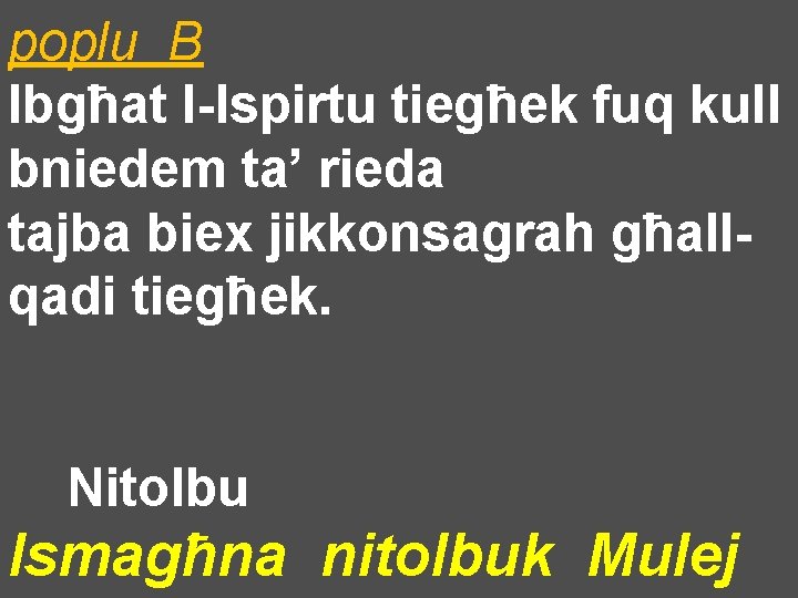 poplu B Ibgħat l-Ispirtu tiegħek fuq kull bniedem ta’ rieda tajba biex jikkonsagrah għallqadi