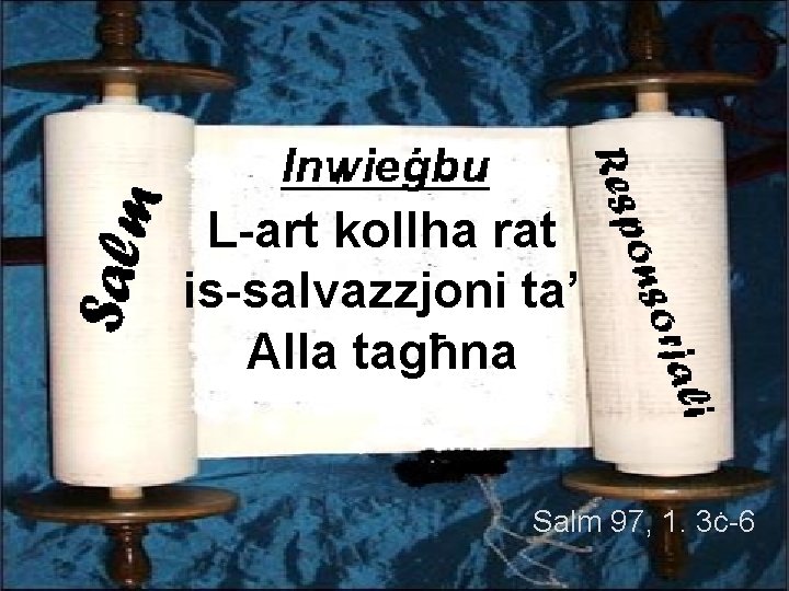 L-art kollha rat is-salvazzjoni ta’ Alla tagħna Salm 97, 1. 3ċ-6 