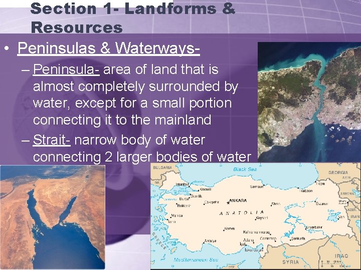 Section 1 - Landforms & Resources • Peninsulas & Waterways– Peninsula- area of land
