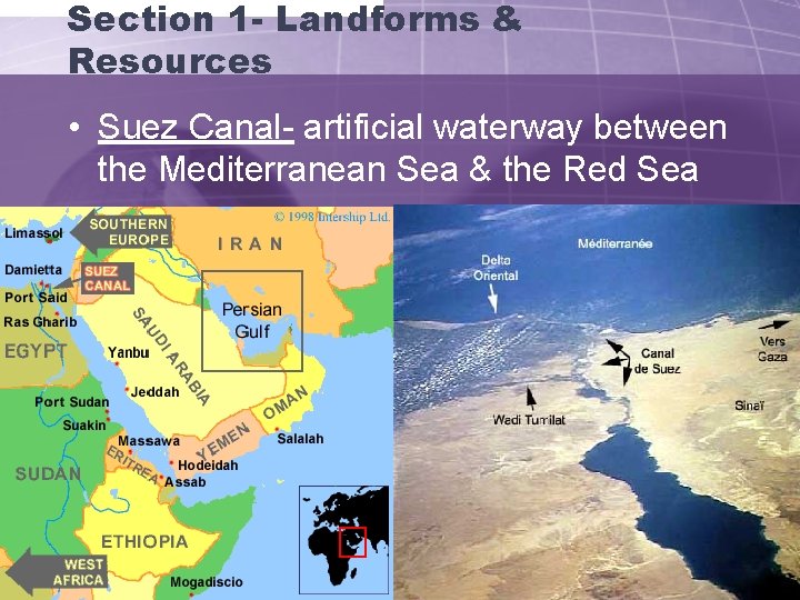 Section 1 - Landforms & Resources • Suez Canal- artificial waterway between the Mediterranean