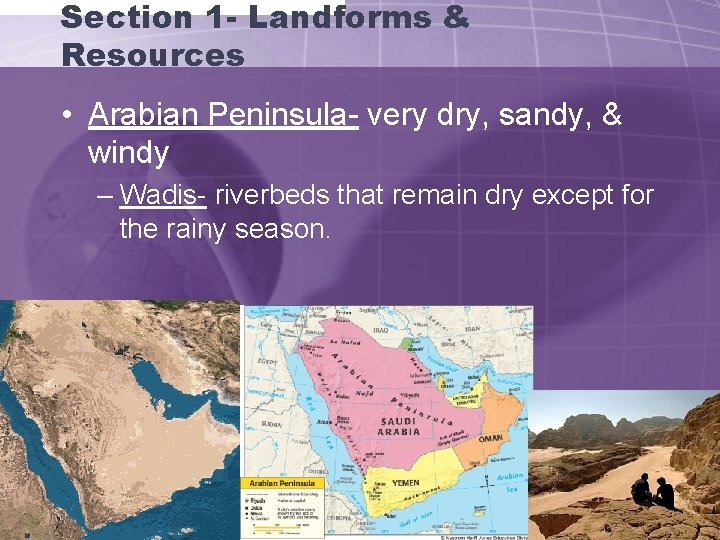 Section 1 - Landforms & Resources • Arabian Peninsula- very dry, sandy, & windy