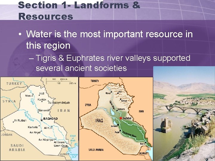 Section 1 - Landforms & Resources • Water is the most important resource in