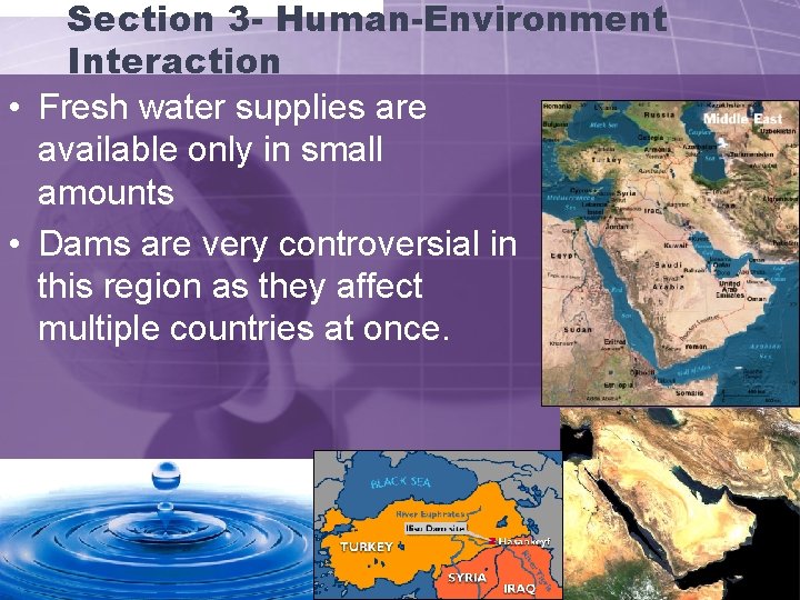 Section 3 - Human-Environment Interaction • Fresh water supplies are available only in small