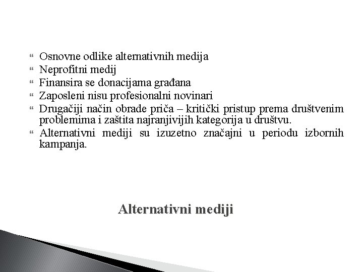  Osnovne odlike alternativnih medija Neprofitni medij Finansira se donacijama građana Zaposleni nisu profesionalni