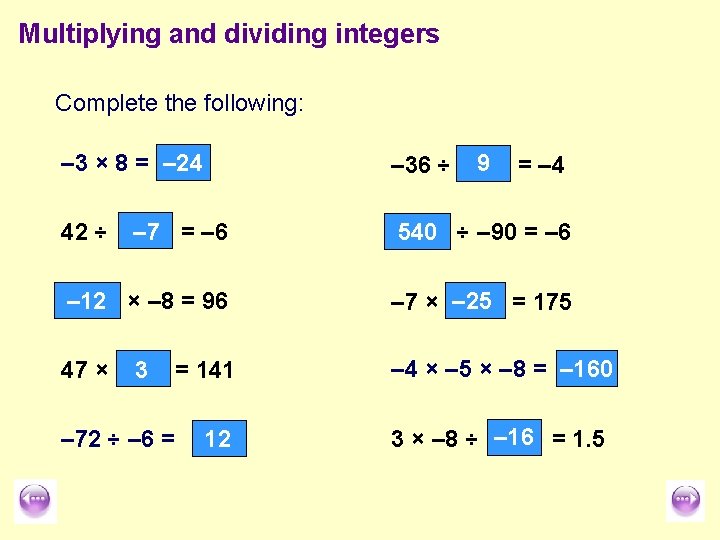 Multiplying and dividing integers Complete the following: – 3 × 8 = – 24