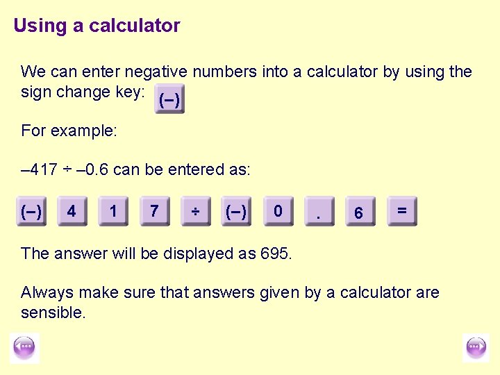 Using a calculator We can enter negative numbers into a calculator by using the